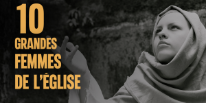 10 grandes femmes de l'Eglise