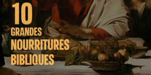 10 grandes nourritures bibliques