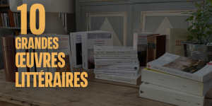10 grandes œuvres littéraires